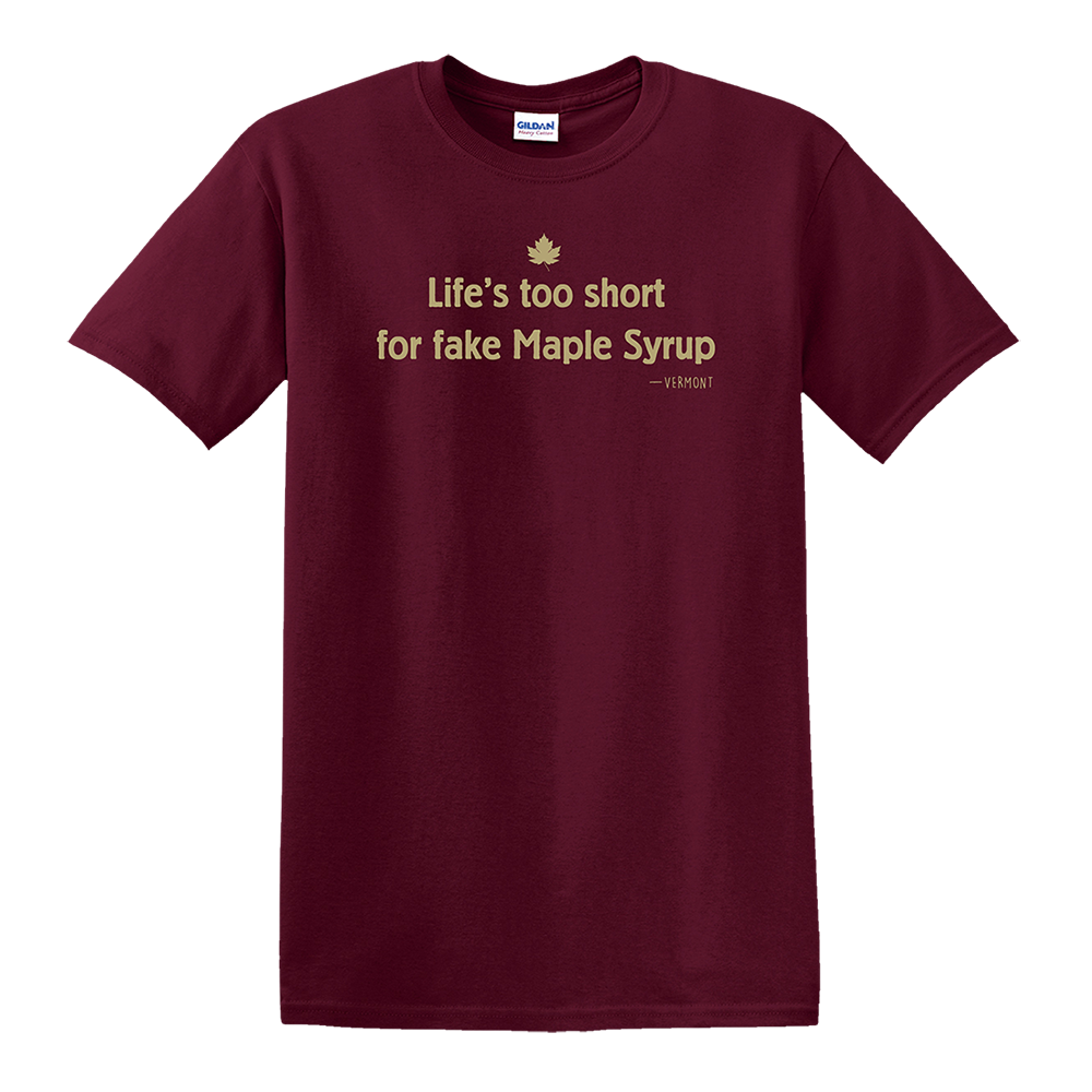 Vermont &quot;Life&#39;s Too Short for Fake Maple Syrup&quot; Unisex Cotton T-Shirt